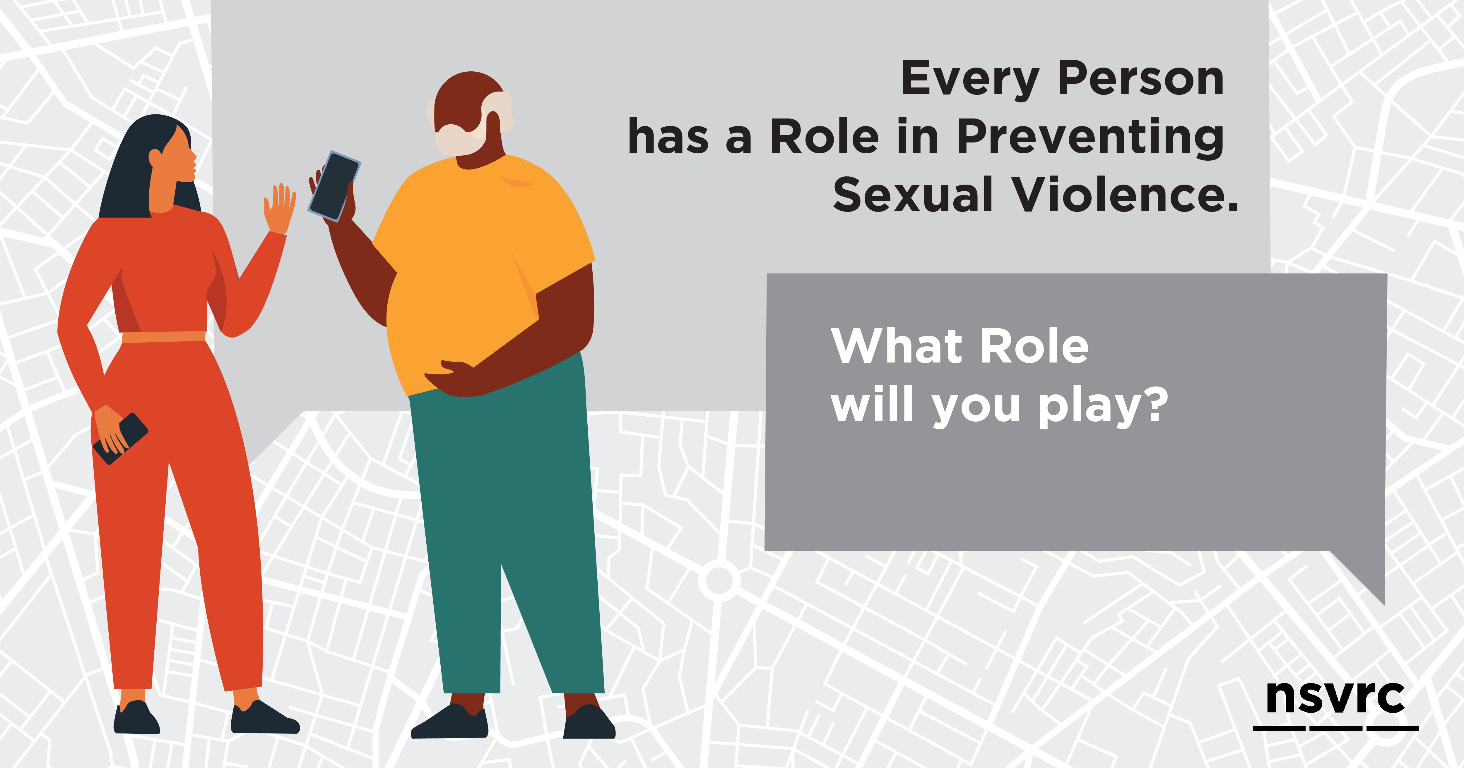 Graphic of a person speaking to another person with text that reads "Every person has a role in preventing sexual violence. What role wil you play?"